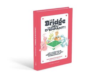 Couverture du livre « LE BRIDGE UN JEU D ENFANT » de Genevieve Geneslay aux éditions Eps Le Bridgeur