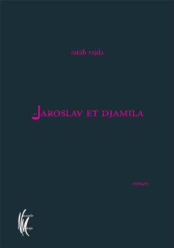 Couverture du livre « Jaroslav et Djamila » de Sarah Vajda aux éditions Nouvelle Marge