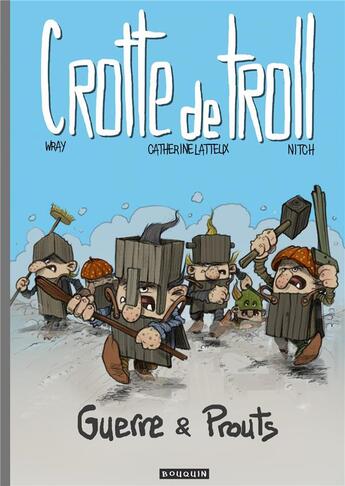 Couverture du livre « Crotte de Troll t.2 ; guerre & prouts » de Catherine Latteux et Wray et Nitch aux éditions Editions Du Bouquin