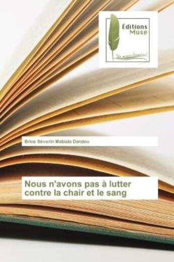 Couverture du livre « Nous n'avons pas à lutter contre la chair et le sang » de Brice Severin Mabiala Dandou aux éditions Muse