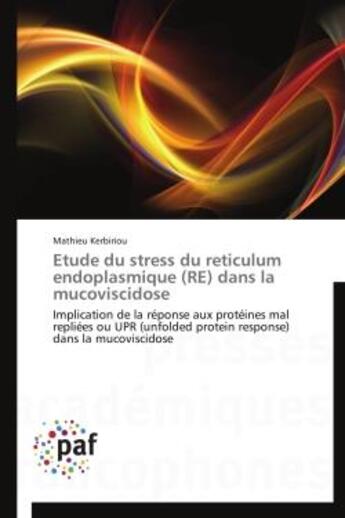 Couverture du livre « Étude du stress du reticulum endoplasmique (RE) dans la mucoviscidose » de Mathieu Kerbiriou aux éditions Presses Academiques Francophones