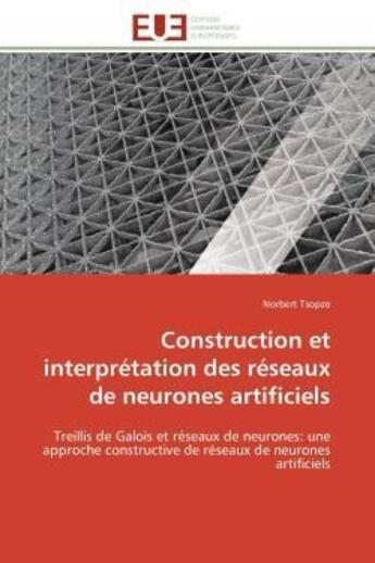 Couverture du livre « Construction et interpretation des reseaux de neurones artificiels - treillis de galois et reseaux d » de Tsopze Norbert aux éditions Editions Universitaires Europeennes