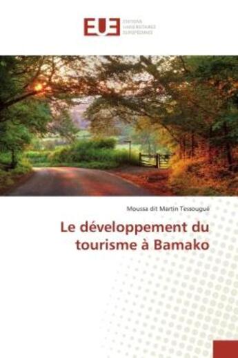 Couverture du livre « Le developpement du tourisme a Bamako » de Tessougue aux éditions Editions Universitaires Europeennes