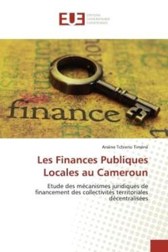 Couverture du livre « Les finances publiques locales au cameroun - etude des mecanismes juridiques de financement des coll » de Tchieno Timene A. aux éditions Editions Universitaires Europeennes