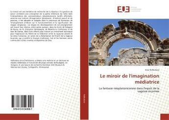 Couverture du livre « Le miroir de l'imagination mediatrice - la fantasie neoplatonicienne dans l'esprit de la sagesse inc » de Kolbutova Irina aux éditions Editions Universitaires Europeennes