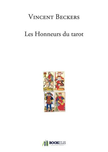 Couverture du livre « Les honneurs du tarot » de Vincent Beckers aux éditions Bookelis