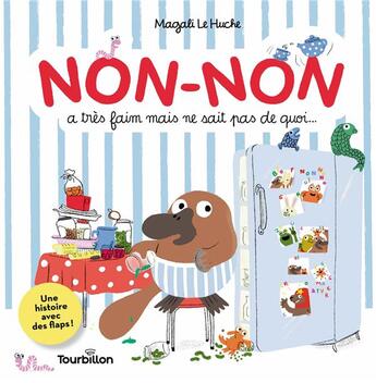 Couverture du livre « Non-Non a très faim mais ne sait pas de quoi » de Magali Le Huche aux éditions Tourbillon