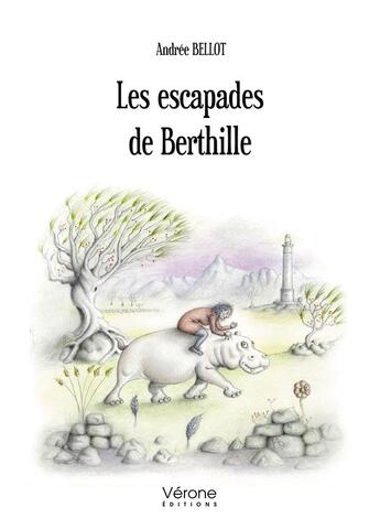 Couverture du livre « Les escapades de Berthille » de Andree Bellot aux éditions Verone