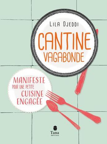 Couverture du livre « Cantine vagabonde » de Christl Exelmans et Lila Djeddi aux éditions Tana