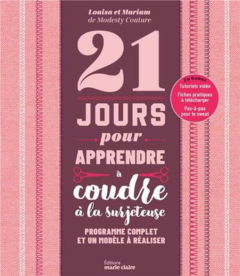 Couverture du livre « 21 jours pour apprendre à coudre à la surjeteuse : Programme complet et un modèle à réaliser » de Louisa De Modesty Couture et Mariam De Modesty Couture aux éditions Marie-claire