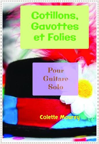 Couverture du livre « Cotillons, gavottes et folies ; pour guitare solo » de Colette Mourey aux éditions Bookelis