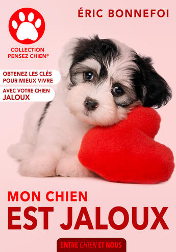 Couverture du livre « Mon chien est jaloux » de Eric Bonnefoi aux éditions Entre Chien Et Nous