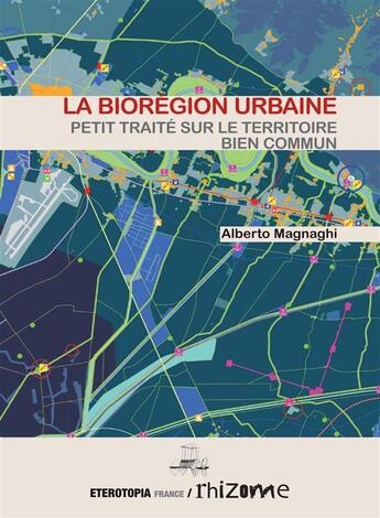 Couverture du livre « La biorégion urbaine ; petit traité sur le territoire bien commun » de Alberto Magnaghi aux éditions Eterotopia