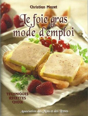 Couverture du livre « Le foie gras mode d'emploi » de Christian Mazet aux éditions Des Mots Et Des Livres