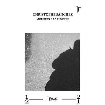 Couverture du livre « Morning a la fenetre » de Christophe Sanchez aux éditions Tarmac