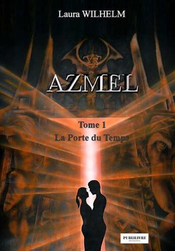 Couverture du livre « Azmel Tome 1 : la porte du temps » de Laura Wilhelm aux éditions Publilivre