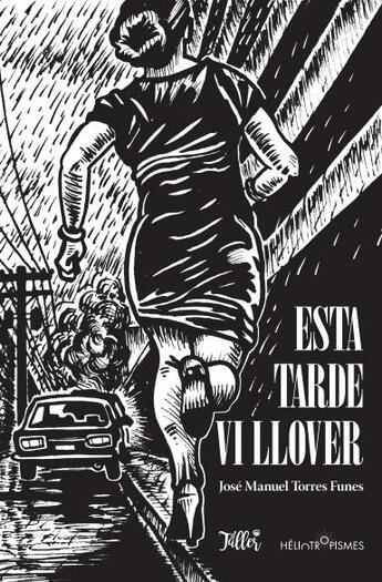 Couverture du livre « Esta tarde vi llover » de Jose Manuel Torres Funes aux éditions Heliotropismes