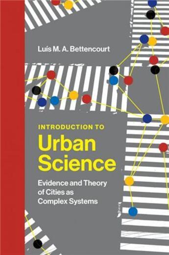 Couverture du livre « Introduction to urban science /anglais » de Bettencourt Luis M.A aux éditions Mit Press