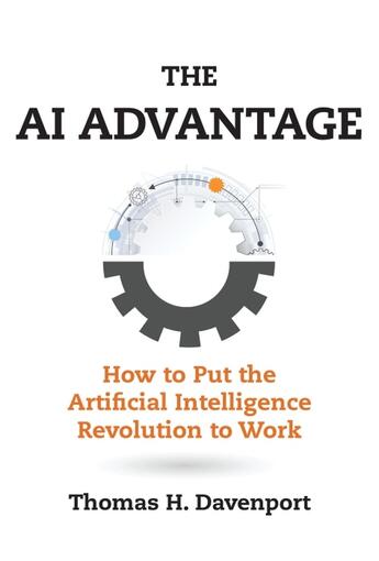 Couverture du livre « THE AI ADVANTAGE - HOW TO PUT THE ARTIFICIAL INTELLIGENCE REVOLUTION TO WORK » de Thomas H. Davenport aux éditions Mit Press