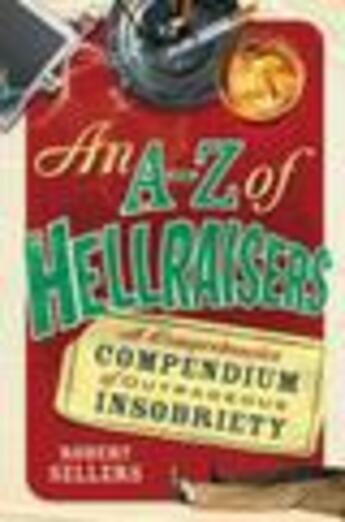 Couverture du livre « An A-Z of Hellraisers » de Sellers Robert aux éditions Random House Digital