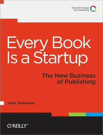 Couverture du livre « Every book is a startup » de Todd Sattersten aux éditions O Reilly