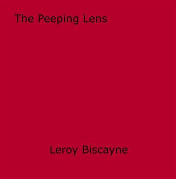 Couverture du livre « The Peeping Lens » de Leroy Biscayne aux éditions Epagine