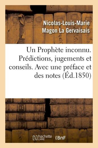 Couverture du livre « Un prophete inconnu. predictions, jugements et conseils. avec une preface et des notes » de La Gervaisais N-L-M. aux éditions Hachette Bnf