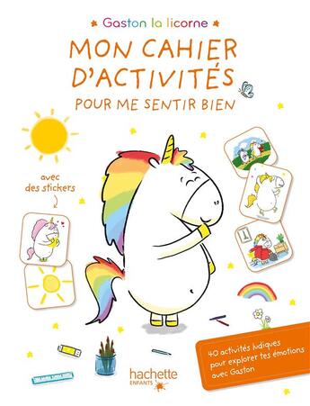 Couverture du livre « Gaston la licorne : les émotions de Gaston : mon cahier d'activités pour me sentir bien » de Aurelie Chien Chow Chine aux éditions Hachette Enfants