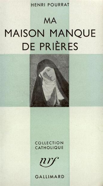 Couverture du livre « Ma maison manque de prieres » de Henri Pourrat aux éditions Gallimard