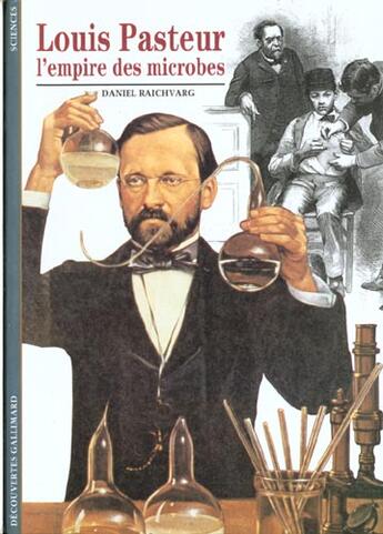 Couverture du livre « Louis pasteur - l'empire des microbes » de Daniel Raichvarg aux éditions Gallimard