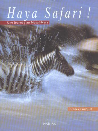 Couverture du livre « Haya Safari ; Une Journee Au Masai-Mara » de Franck Fouquet aux éditions Nathan