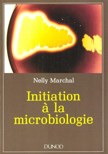 Couverture du livre « Initiation A La Microbiologie » de Nelly Marchal aux éditions Dunod