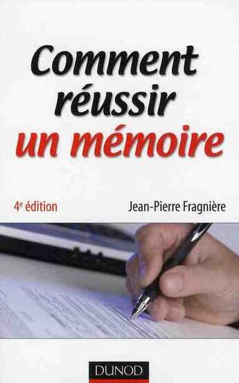 Couverture du livre « Comment reussir un mémoire (4e édition) » de Fragniere Jean-Pierr aux éditions Dunod