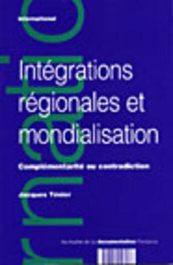 Couverture du livre « Integrations regionales et mondialisation » de Jacques Tenier aux éditions Documentation Francaise