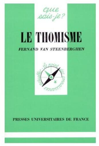 Couverture du livre « Le thomisme » de Van Steenberghen F aux éditions Que Sais-je ?