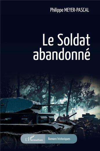 Couverture du livre « Le soldat abandonné » de Philippe Meyer-Pascal aux éditions L'harmattan