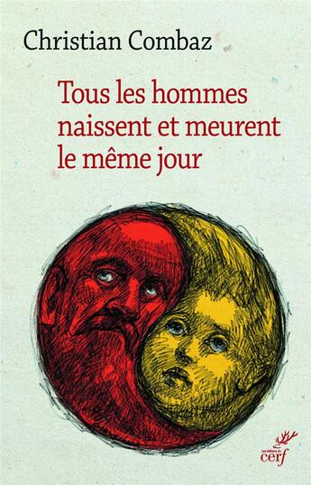 Couverture du livre « Tous les hommes naissent et meurent le même jour » de Christian Combaz aux éditions Cerf