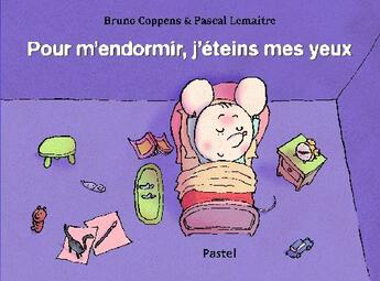 Couverture du livre « Pour m'endormir, j'éteins mes yeux » de Lemaitre Pascal / Co aux éditions Ecole Des Loisirs