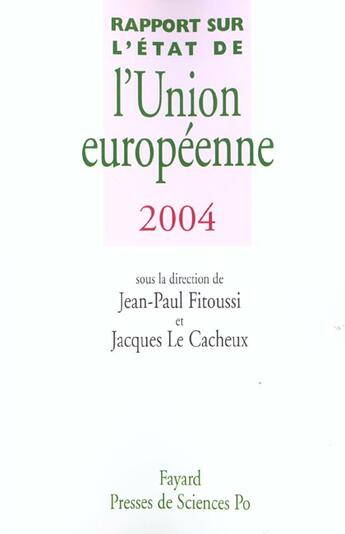 Couverture du livre « Rapport Sur L'Etat De L'Union Europeenne 2004 » de Jean-Paul Fitoussi et Jacques Le Cacheux aux éditions Fayard