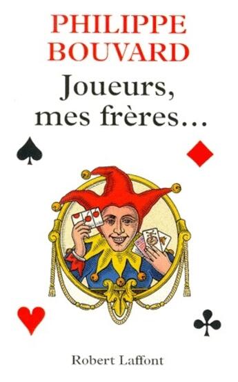 Couverture du livre « Joueurs, mes frères... » de Philippe Bouvard aux éditions Robert Laffont