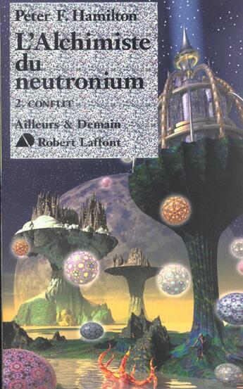 Couverture du livre « L'alchimiste du neutronium - tome 2 - conflit - vol02 » de Peter F. Hamilton aux éditions Robert Laffont