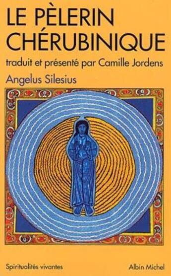 Couverture du livre « Le Pèlerin chérubinique » de Angelus Silesius aux éditions Albin Michel