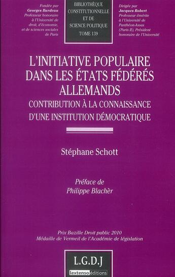 Couverture du livre « L'initiative populaire dans les Etats fédérés allemands ; contribution à la connaissance d'une institution démocratique » de Stephane Schott aux éditions Lgdj