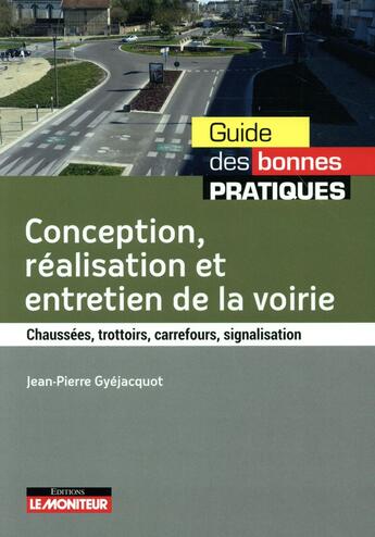 Couverture du livre « Conception, réalisation et entretien de la voirie » de Jean-Pierre Gyejacquot aux éditions Le Moniteur