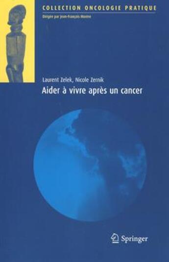 Couverture du livre « Aider à vivre après un cancer » de Laurent Zelek et Nicole Zernik aux éditions Springer