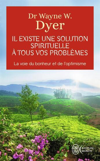 Couverture du livre « Il existe une solution spirituelle à tous vos problèmes » de Wayne W. Dyer aux éditions J'ai Lu