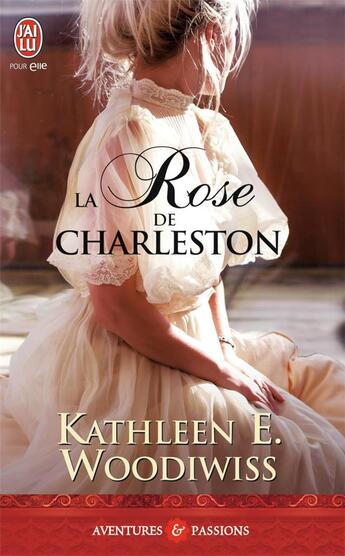 Couverture du livre « La rose de Charleston » de Kathleen Woodiwiss aux éditions J'ai Lu
