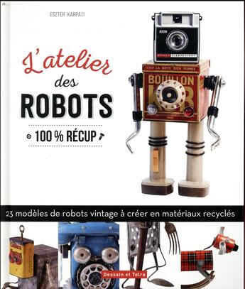 Couverture du livre « Robots art » de Eszter Karpati aux éditions Dessain Et Tolra