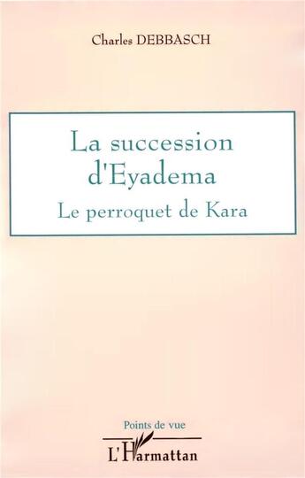 Couverture du livre « La succession d'eyadema le perroquet de kara » de Debbasch/Charles aux éditions L'harmattan