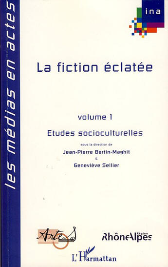 Couverture du livre « La fiction éclatée t.1 ; études socioculturelles » de Jean-Pierre Bertin-Maghit et Genevieve Sellier aux éditions L'harmattan